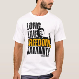 Javier Milei Long Live Freedom Dammit! T Shirt