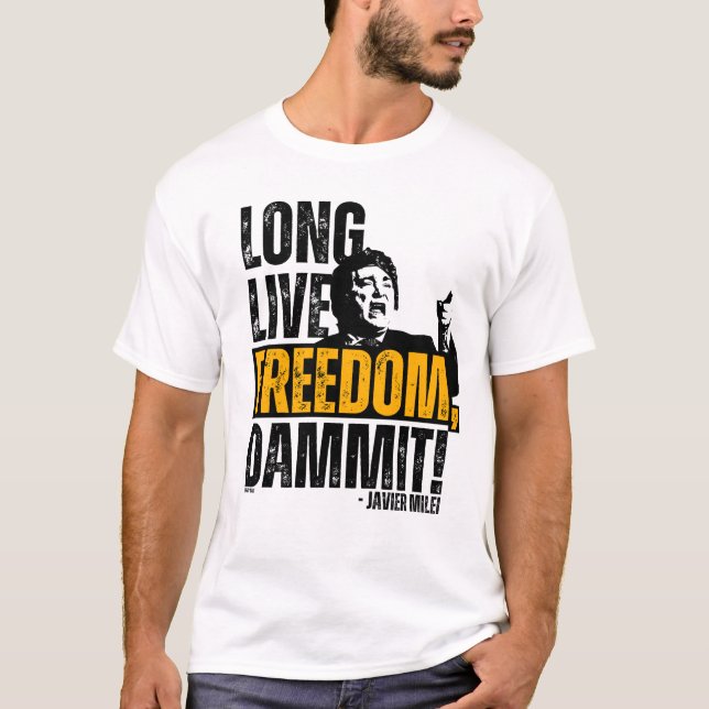 Javier Milei Long Live Freedom Dammit! T Shirt (Framsida)