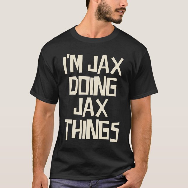 Jax gör Jax sak T Shirt (Framsida)