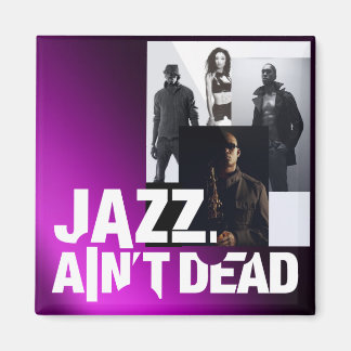 Jazz Ain't Dead Magnet