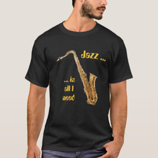 Jazz är all som jag behöver - saxen t-shirt