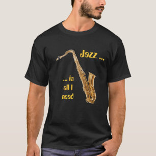 Jazz är all som jag behöver - saxen tee