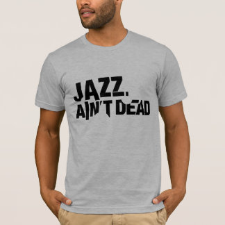 JAZZ ÄR INTE DÖD manar den grundläggande T-tröja T-shirt