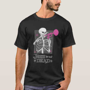 Jazz är inte död på Skeleton Trumpet Musician t Sh Shirt