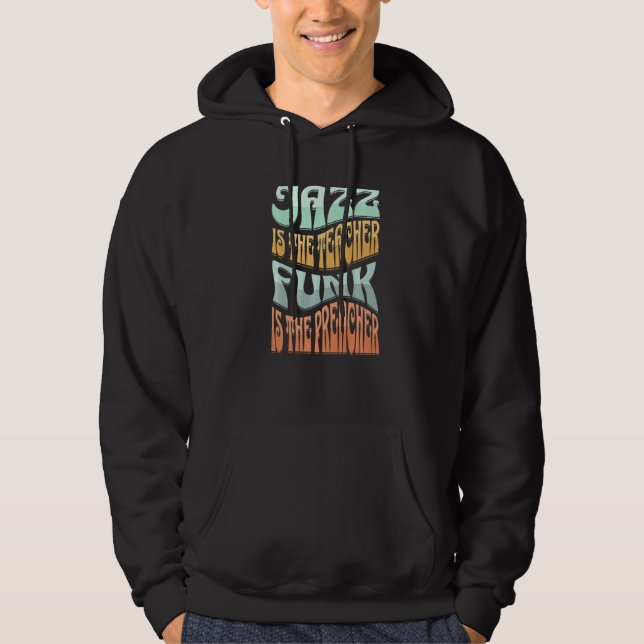 Jazz är lärare, funk är predikanten - Retro Hoodie (Framsida)