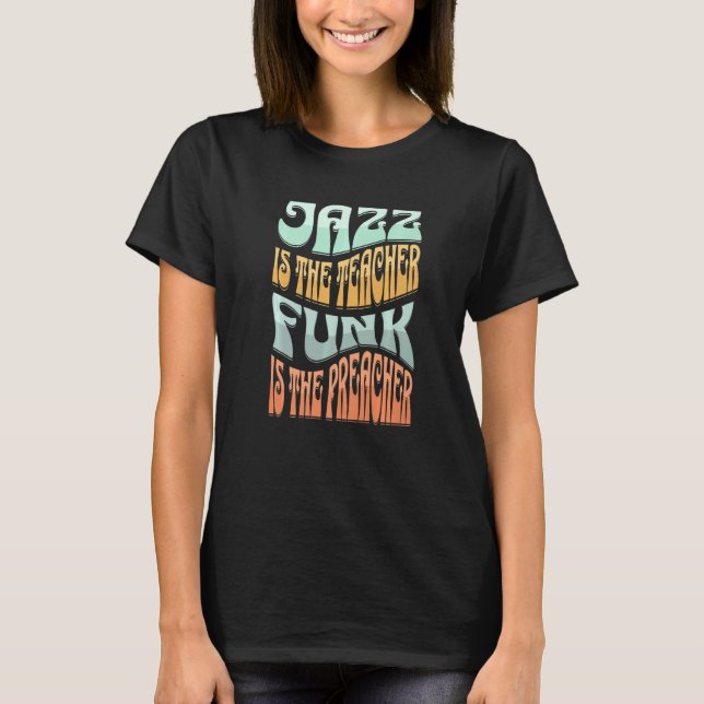 Jazz är lärare, funk är predikanten - Retro T Shirt (Framsida)