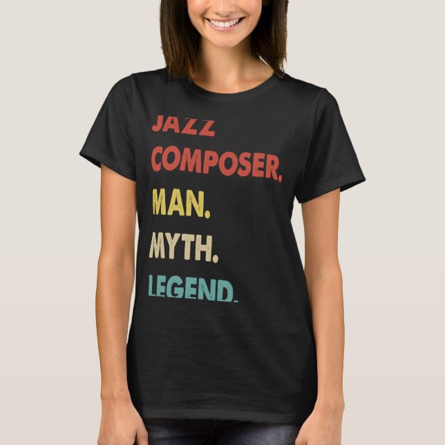 Jazz Composer Man Myth Legend 1 T Shirt (Framsida)