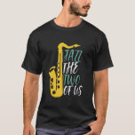 Jazz de två av oss. t shirt<br><div class="desc">Jazz de två av oss. Vintage retro orchestra och jazz Music fläkt är utformade för dem som spelar brasinstrumentet i ett musikband eller en symfoni. Coola klassisk jazz-musikvaror älskare för saxophonist, musiker och artist. Perfekt för saxofonlärare, orkester fläkt och de som kärlek spelar saxofon och bara kärlek musik. Underbar souvenir,...</div>