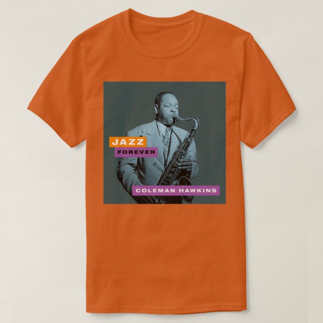 Jazz Forever Coleman Hawkins T Shirt (Design framsida)