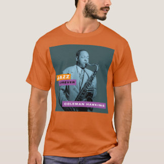 Jazz Forever Coleman Hawkins T Shirt