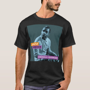 Jazz Forever Erroll Garner T Shirt