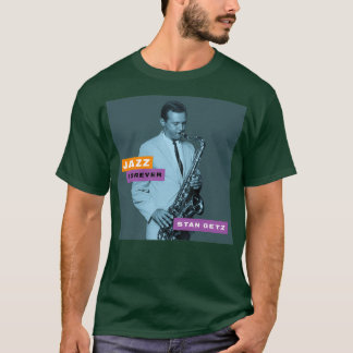 Jazz Forever Stan Getz T Shirt