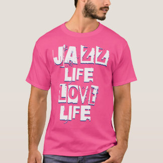 Jazz Life Kärlek Life - Groove Funk Soul och Rb T Shirt