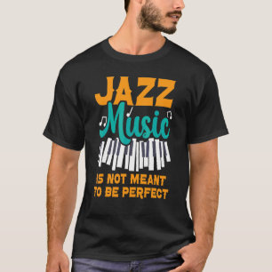 Jazz Music är inte tänkt som Perfekt Musician 1 T Shirt