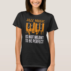 Jazz Music är inte tänkt som Perfekt Musician T Shirt