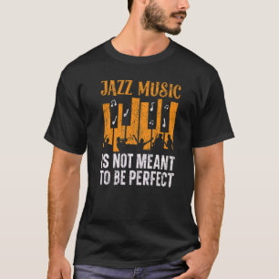 Jazz Music är inte tänkt som Perfekt Musician T Shirt