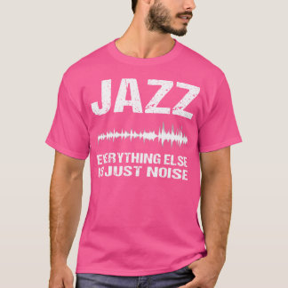 Jazz Music Shirt allt annat är bara buller T