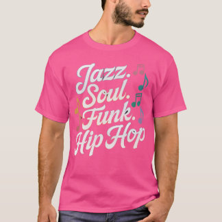 Jazz Soul Funk Hip hop Funny Jazz Quote Funny Musi T Shirt