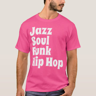 Jazz Soul Funk Hip hop T Shirt