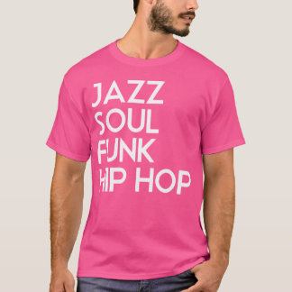 Jazz Soul Funk Hip hop T Shirt