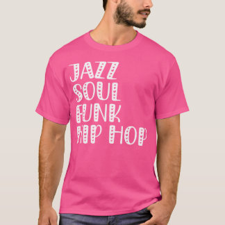 Jazz Soul Funk Hip hop T Shirt