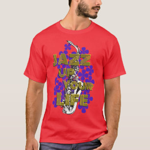 Jazz upp ditt liv t shirt