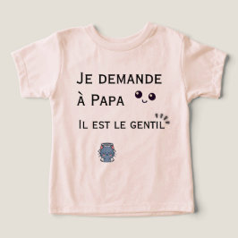 Je demande à Papa - il est le gentil T Shirt