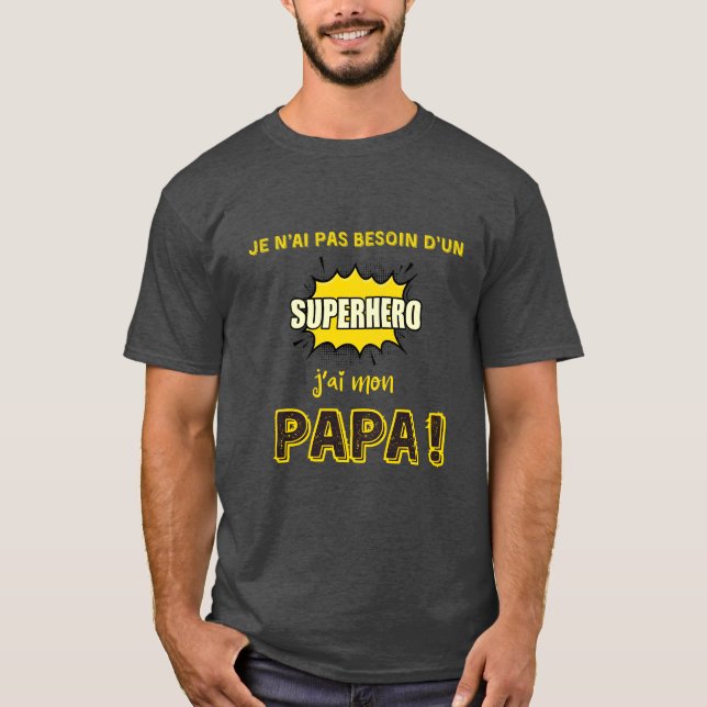 Je n'ai pas besoin d'un superhéros, j'ai mon papa t shirt (Framsida)