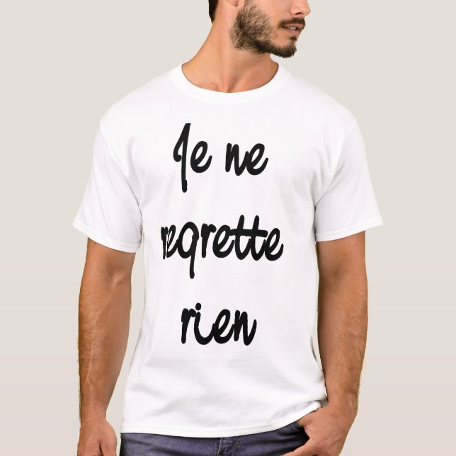 Je Ne Regrette Rien T-shirt (Framsida)