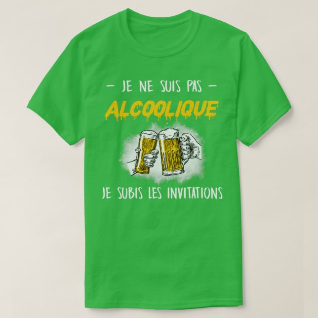 Je ne suis pas alcoolque Je subis les Investigatio T Shirt (Design framsida)