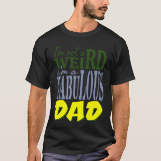 Je ne suis pas bizarre je suis un fabuleux PAPA T Shirt