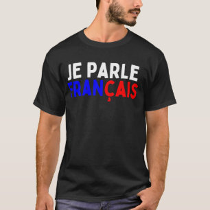 Je Parle Francais Svp I Språk Dic T Shirt