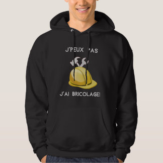 Je peux pas j'ai bricolage hoodie