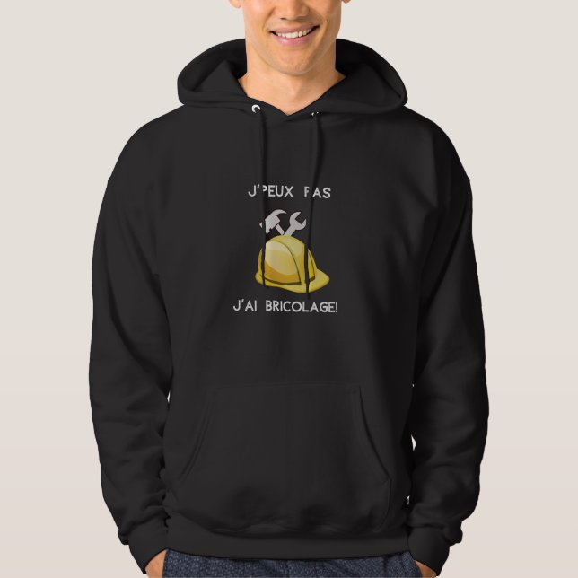 Je peux pas j'ai bricolage hoodie (Framsida)