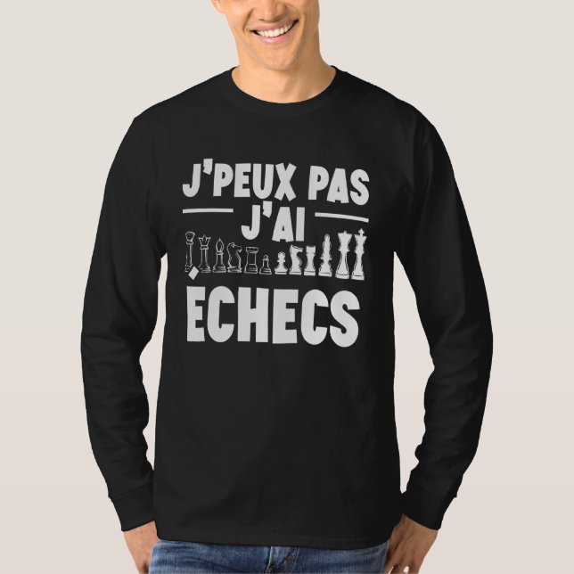 Je Peux Pas J'ai Chess 1 T Shirt (Framsida)