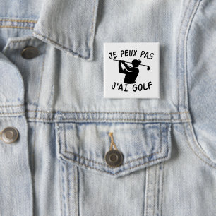 Je Peux Pas J'ai Golf - Funny Golf Knapp