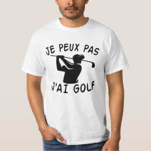 Je Peux Pas J'ai Golf - Funny Golf T Shirt