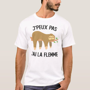 Je Peux Pas J'ai La Flemme Paresse Paresseux T Shirt