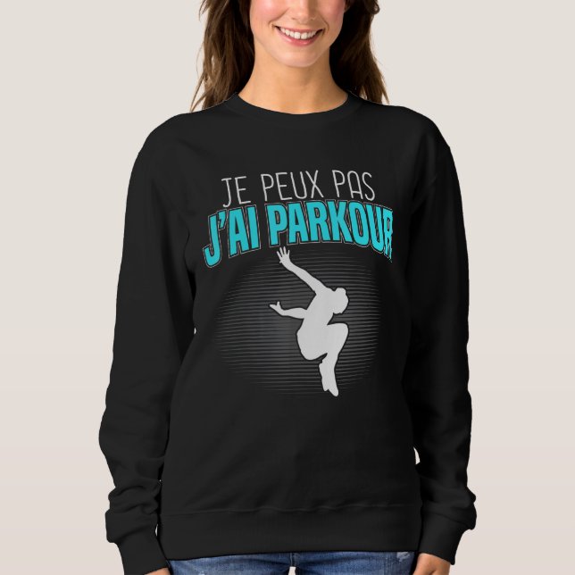 Je Peux Pas J'ai Parkour Freerunning Tracker Park T Shirt (Framsida)