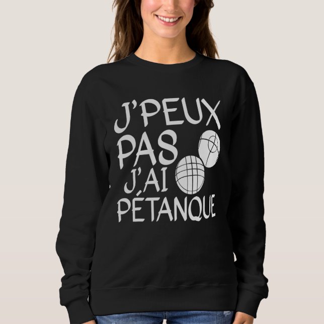 Je Peux Pas J'ai Pétanque Player 1 T Shirt (Framsida)