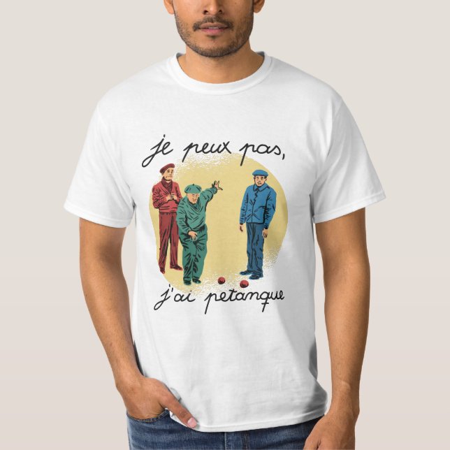 JE PEUX PAS, J'AI PETANQUE T SHIRT (Framsida)