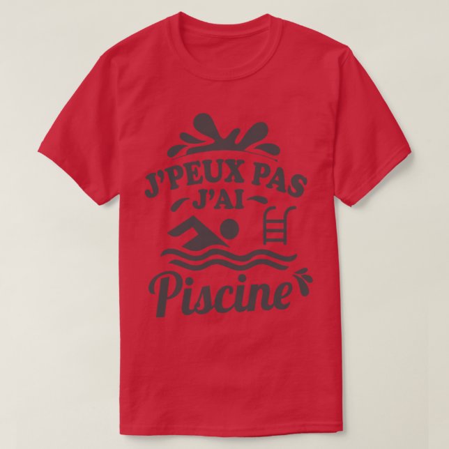 JE PEUX PAS JAI PISCINE T SHIRT (Design framsida)