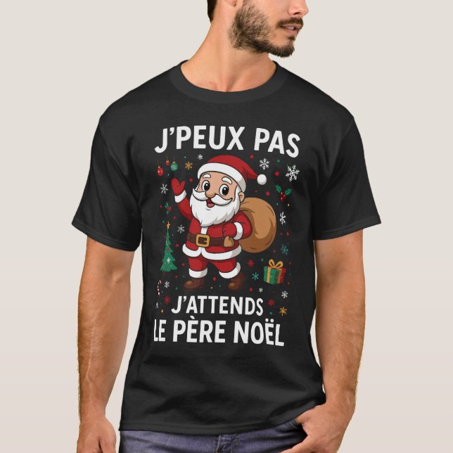 Je Peux Pas J'attends Le Père Noël Joyeux Noel  T Shirt (Framsida)
