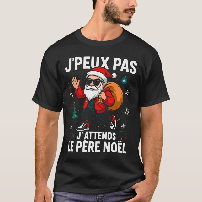Je Peux Pas J'attends Le Père Noël Joyeux Noel  T Shirt (Framsida)
