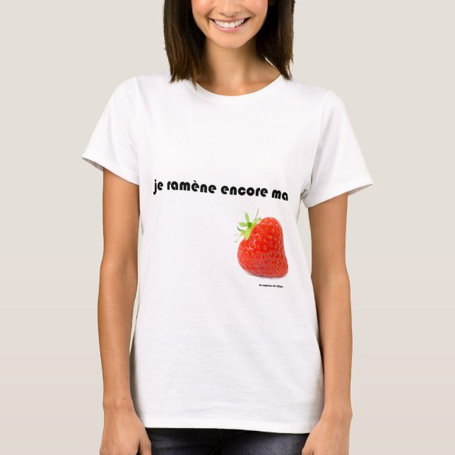 je ramène ma fraise tee shirt (Framsida)