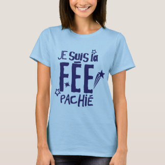 je suis la fee pachie citation humour fee pas chie t shirt