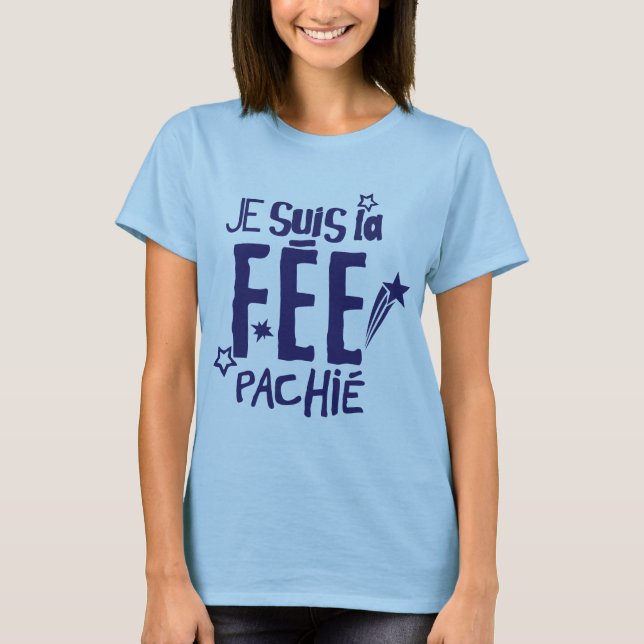 je suis la fee pachie citation humour fee pas chie t shirt (Framsida)