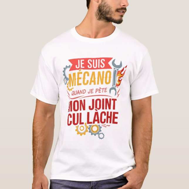 Je Suis Mécano Quand Je Pète Mon Joint De CulLâche T Shirt (Framsida)