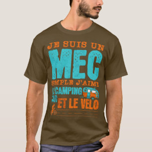 je suis un mec simple jaime le camping et le motos t shirt