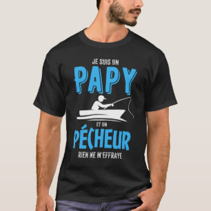 Je suis un Papy et un Pécheur Cadeau Papi Péche T Shirt